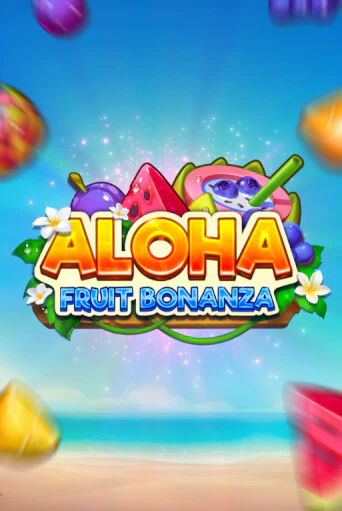 Aloha: Fruit Bonanza бесплатно играть онлайн на сайте Казино GRAND Онлайн