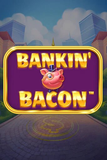 Bankin' Bacon бесплатно играть онлайн на сайте Казино GRAND Онлайн