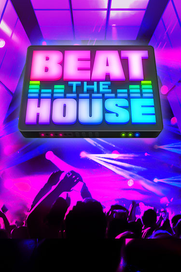 Beat The House бесплатно играть онлайн на сайте Казино GRAND Онлайн