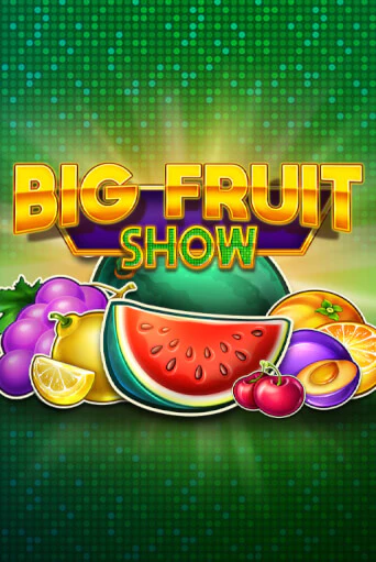 Big Fruit Show бесплатно играть онлайн на сайте Казино GRAND Онлайн