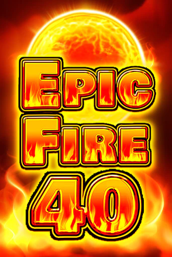 Epic Fire 40 бесплатно играть онлайн на сайте Казино GRAND Онлайн