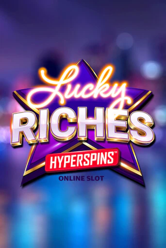 Lucky Riches Hyperspins бесплатно играть онлайн на сайте Казино GRAND Онлайн