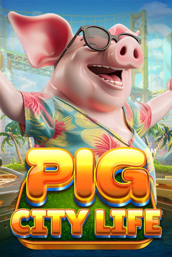 Pig City Life™ бесплатно играть онлайн на сайте Казино GRAND Онлайн