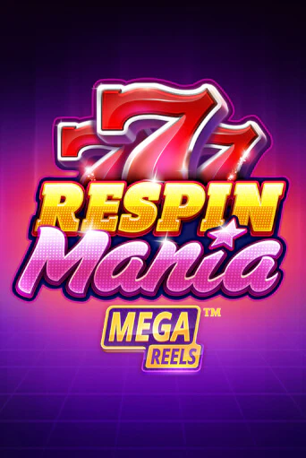 Respin Mania Mega Reels бесплатно играть онлайн на сайте Казино GRAND Онлайн