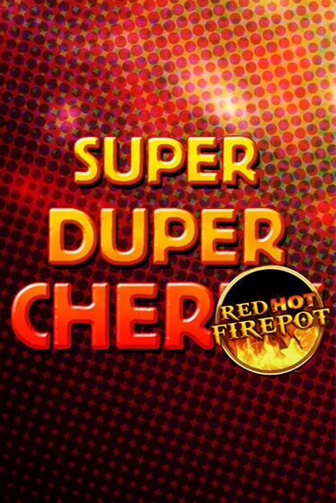 Super Duper Cherry Red Hot Firepot бесплатно играть онлайн на сайте Казино GRAND Онлайн