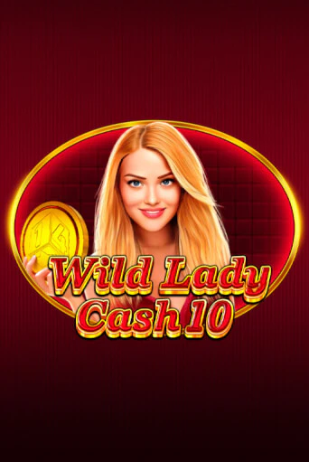 Wild Lady Cash 10 бесплатно играть онлайн на сайте Казино GRAND Онлайн